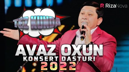 Avaz Oxun 2022 yangi konsert dasturi to'liq